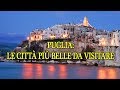 PUGLIA: LE CITTA' PIU' BELLE DA VISITARE (PARTE 1)