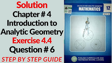 2nd Year Math Solution Chapter#4 Introduction to Analytic geometry Ex#4.4 Q#6 Step by step Guide