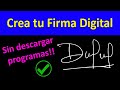 Como crear tu Firma Digital (Sin descargar programas!)