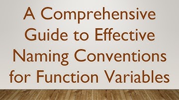 A Comprehensive Guide to Effective Naming Conventions for Function Variables