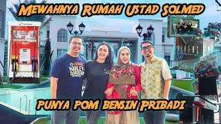 Mewahnya Rumah Ustad Solmed Bahkan Punya Pom Bensin Pribadi Guys Audio Revised 