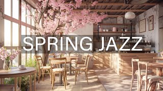 Romantic Spring Soft Jazz Instrumental Music by Lovely Day Cafe 🌸 Sweet Jazz Music for Study \& Work