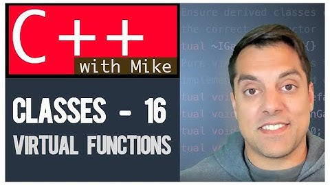 Classes part 16 - Virtual Functions (Dynamic dispatch) | Modern Cpp Series Ep. 52