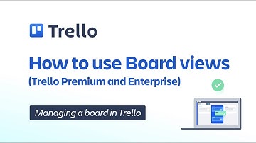 How to use board views in Trello | Trello Administration