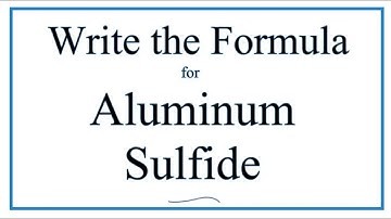 How to Write the Formula for Aluminum sulfide (Al2S3)