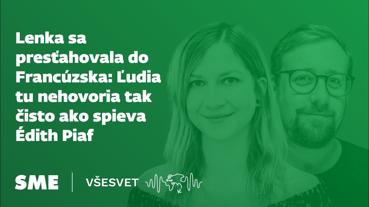 Lenka sa presťahovala do Francúzska: Ľudia tu nehovoria tak čisto ako spieva Édith Piaf (Všesvet)