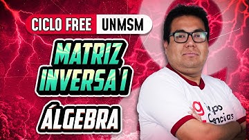 Matriz Inversa Parte 01 🧠 Álgebra [CICLO FREE]