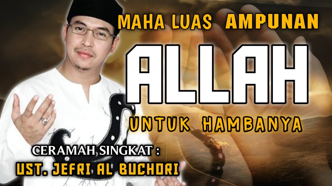 Ceramah Singkat Ust. Jefri Al buchori " Maha Luas Ampunan ALLAH Untuk Hambanya " Ceramah Singkat Ust. Jefri Al buchori " Maha Luas Ampunan ALLAH Untuk Hambanya "