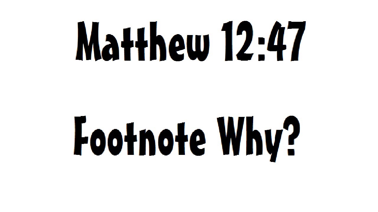 Matthew 12 47 Footnote Why YouTube