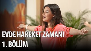 Evde Hareket Zamanı 1. Bölüm