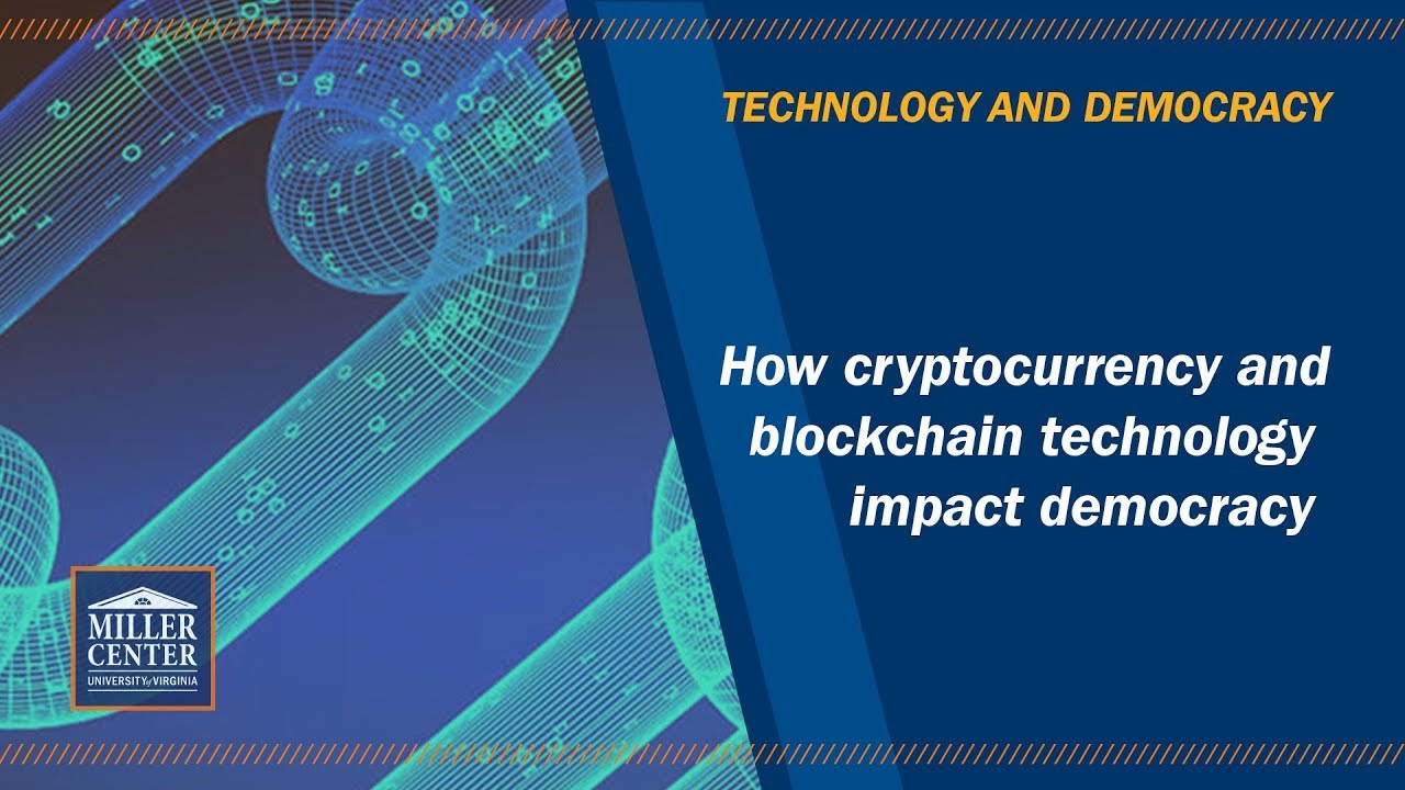 How cryptocurrency and blockchain technology impact democracy | Miller  Center