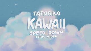 Tatarka - KAWAII (slowed   reverb )