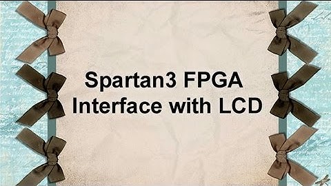 Interfacing Spartan 3 FPGA with LCD