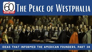 The Peace of Westphalia: Ideas that Informed the American Founders, Part 38