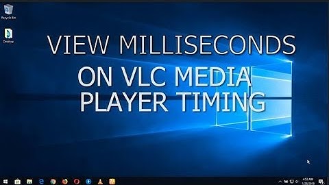 View Milliseconds On VLC Media Player Timing