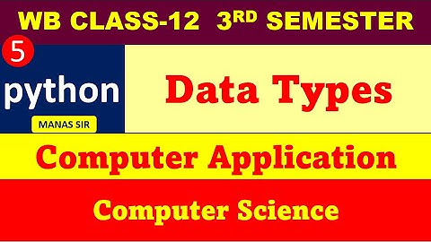 Python Data types Class 12 Sem 3 Computer Science and Application
