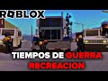  tiempos de guerra  yerai r  recreacion roblox anomic  thealexgames 