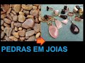 Transformando pedras comuns em joias