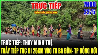 TRỰC TIẾP: THẦY MINH TUỆ -7h00 NGÀY 22/5 tại THỊ XÃ BA ĐỒN-ĐỒNG HỚI -QUẢNG BÌNH( MÔ PHẬT)