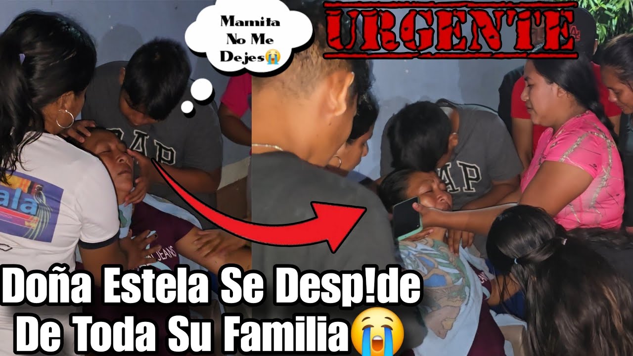 ¡ULTIMA HORA! Doña Estela Reune A Toda Su Familia😭Se Despide De Todos Sus Hijos En Pleno Video😱💔