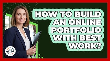 How To Build An Online Portfolio With Best Work?