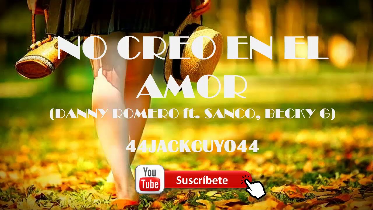 No creo en el amor - Danny Romero ft. Sanco, Becky G ♡[ letra ]♡ - YouTube