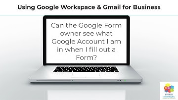 Can the Google Form owner see what Google Account I am using in Gmail or Google Workspace?