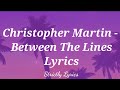 Christopher Martin - Between The Lines Lyrics