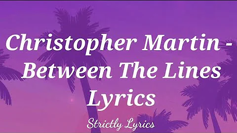 Christopher Martin - Between The Lines Lyrics
