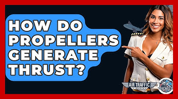 How Do Propellers Generate Thrust? - Air Traffic Insider