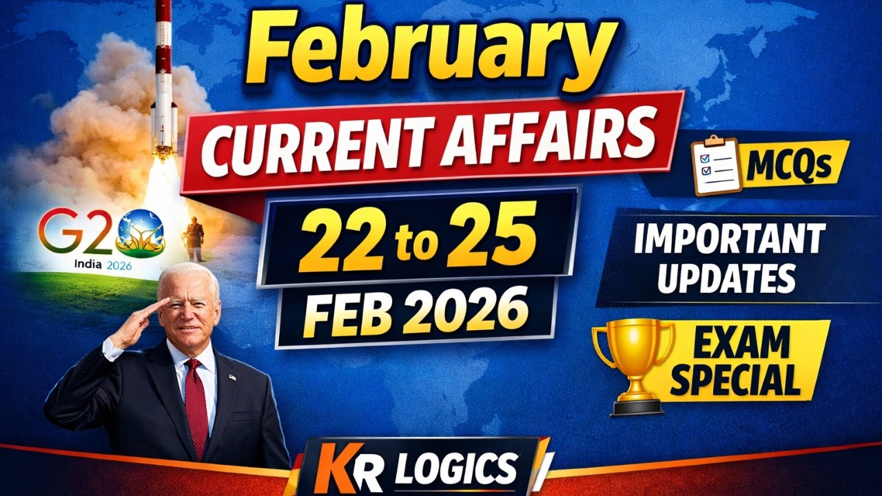 February 22–25 Current Affairs 2026 | Important Current Affairs | KR Logics