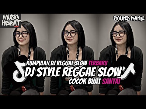 KUMPULAN DJ REGGAE SLOW || DJ CAMPURAN REGGAE SLOW TERBARU VIRAL TIK TOK FYP YANG KALIAN CARI💥