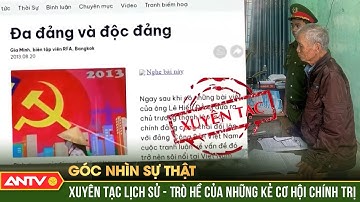 Xuyên tạc lịch sử - dã tâm thâm độc của những kẻ phản động | Góc nhìn sự thật | ANTV