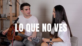 Lo que no ves - Pol 3.14 | Carolina García ft. Arturo González COVER