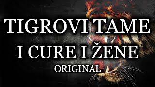 TIGROVI TAME - I CURE I ŽENE [ORIGINAL]