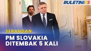 SERANGAN | Keadaan PM Slovakia, Kini Stabil Selepas Ditembak Lima Kali