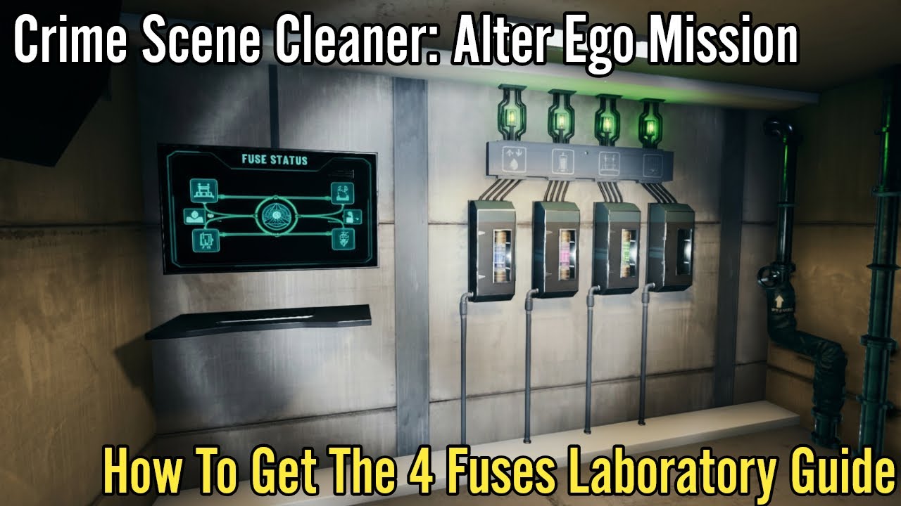 Crime Scene Cleaner, Alter Ego Mission : How To Get The 4 Fuses Laboratory Guide