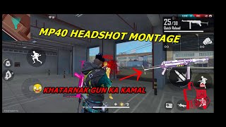 MP40 HEADSHOT MONTAGE ||  KHATARNAK H YE GUN 🔥🔥🔥 || FREE FIRE || OP HEADSHOT || MP40 KING 😎😎😎