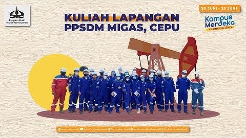 Kuliah Lapangan - Teknik Perminyakan (Universitas Trisakti)