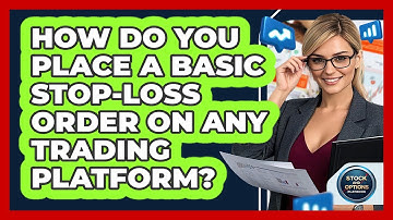 How Do You Place A Basic Stop-loss Order On Any Trading Platform? - Stock and Options Playbook