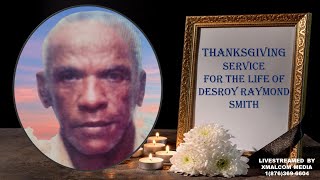 Desroy Raymond Smith  Thanksgiving Service