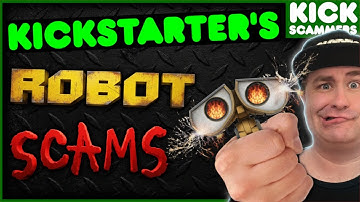Exposing the WORST Robot Scams on Kickstarter: They Stole MILLIONS! | Crowdfunding Documentary
