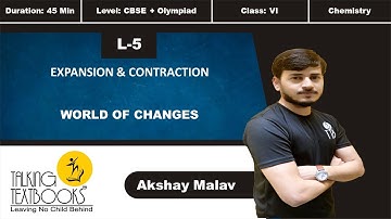 L-5  Expansion & Contraction | World Of Change | Class 6| Akshay Malav | TTB