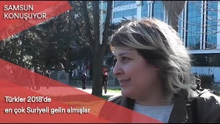 Samsun Konuşuyor Türkler 2018De En Çok Suriyeli Gelin Almışlar
