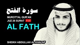 Surah Al Fath [ Kemenangan ] 29 Ayat, Madaniyah - Sheikh Abdullah Al Khalaf | Nur C Kid 048