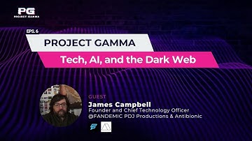 Project Gamma | Tech, AI, and the Dark Web with James Campbell