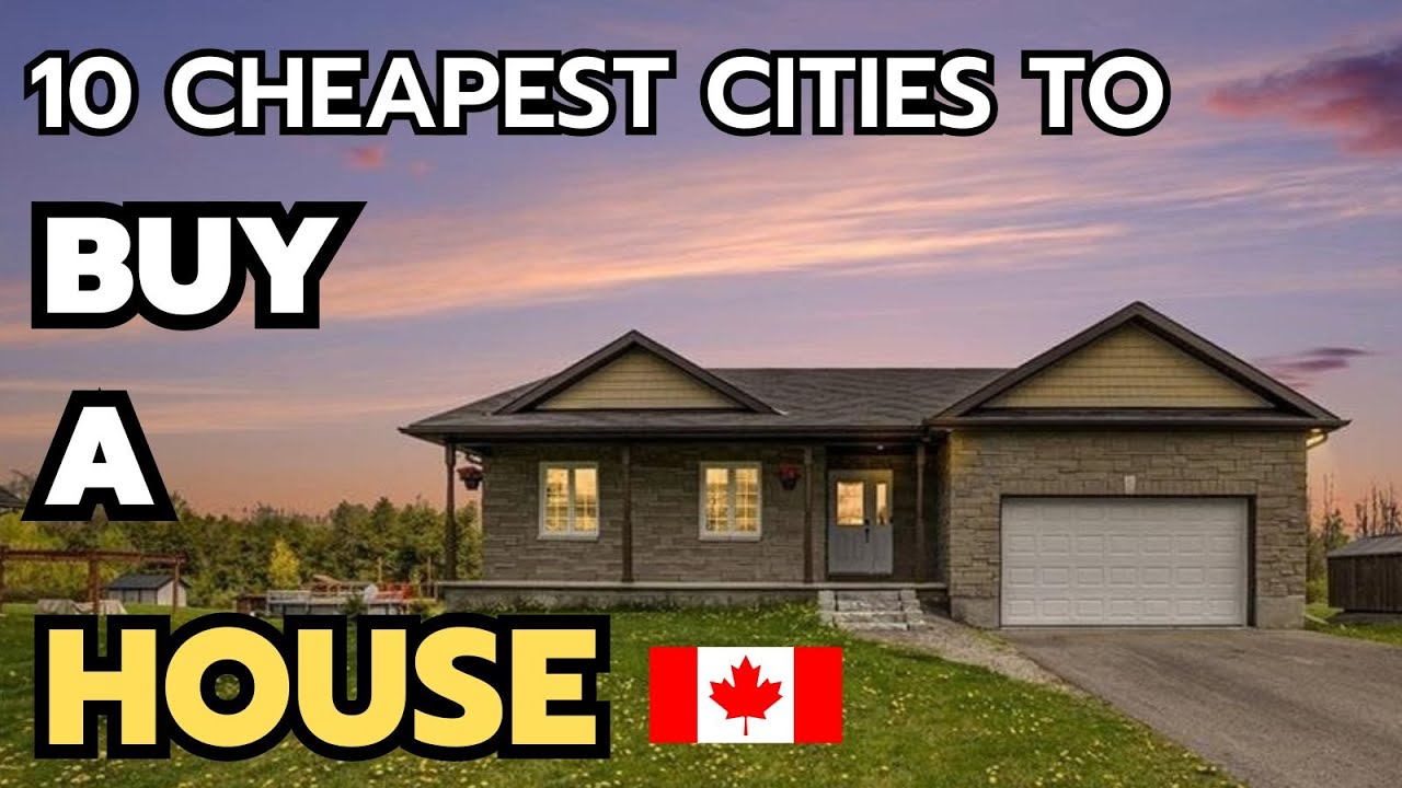 The 10 cheapest cities in Canada to buy a house in 2024 & 2025 YouTube