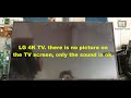 TV LG 4K. repair there is no picture on the TV screen, only the sound is ok