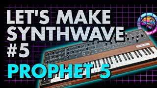 Let's Make Synthwave! Episode #5: SCI Prophet 5 and DrumTraks (synthwave tutorial)