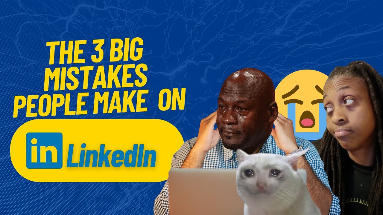 The 3 Most Common Mistakes People Make On Linkedin (and How To Avoid ...